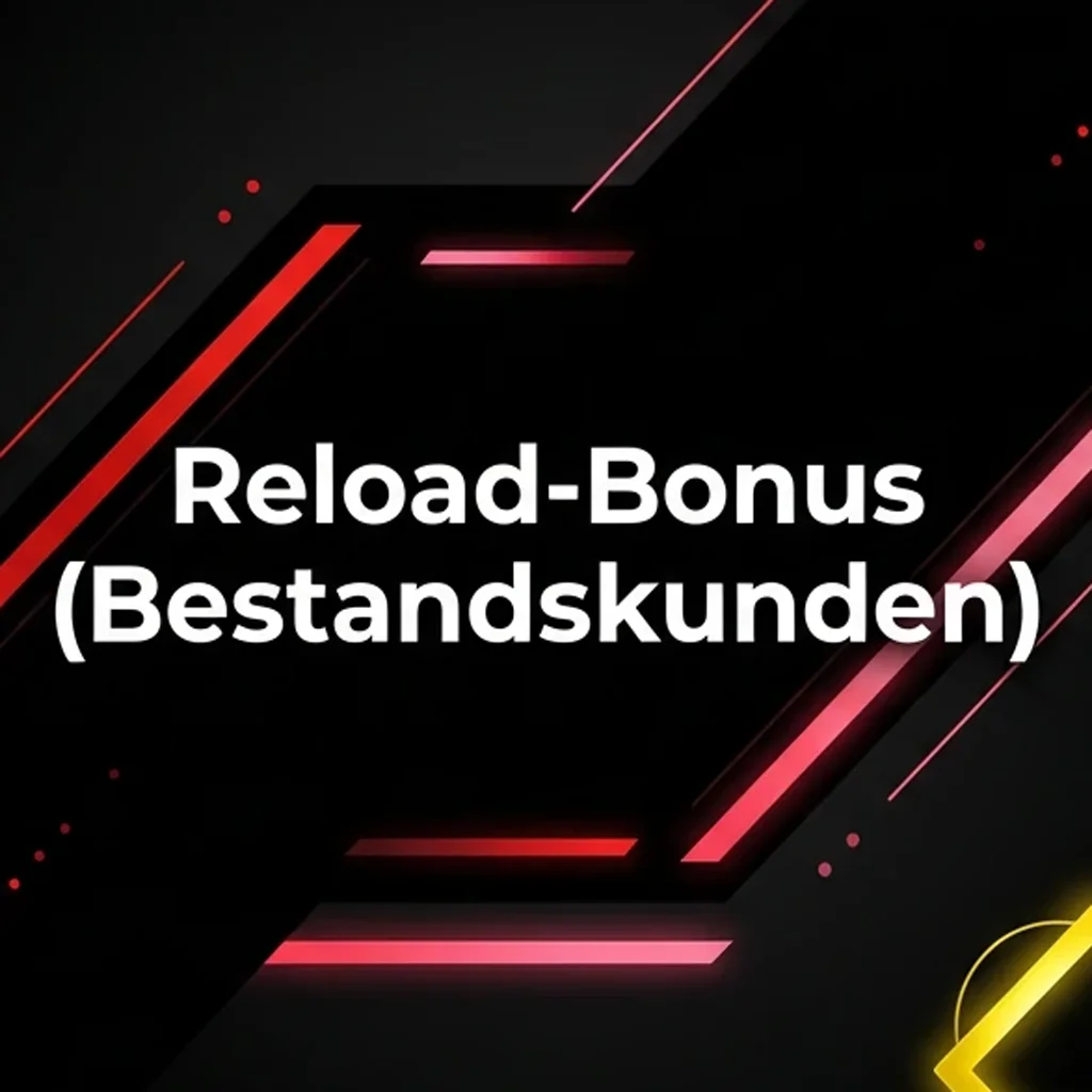 Reload-Bonus (Bestandskunden)
